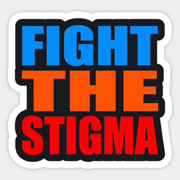 Fight the stigma Sticker by Evergreen Tee